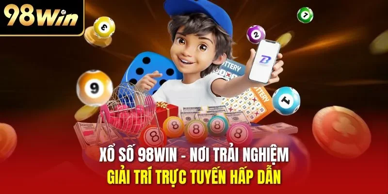 Xổ số 98WIN - Nơi trải nghiệm giải trí trực tuyến hấp dẫn
